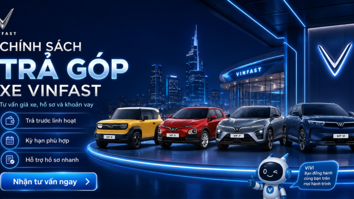 Chính sách trả góp xe ô tô VinFast mới nhất 2026